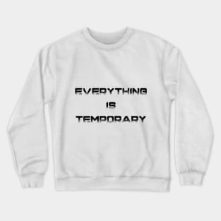 Everything Is Temporary Design Crewneck Sweatshirt